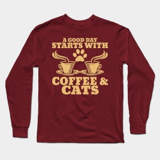 " A Good Day Starts With Coffee & Cats" Unisex Shirt Long Sleeve T-Shirt